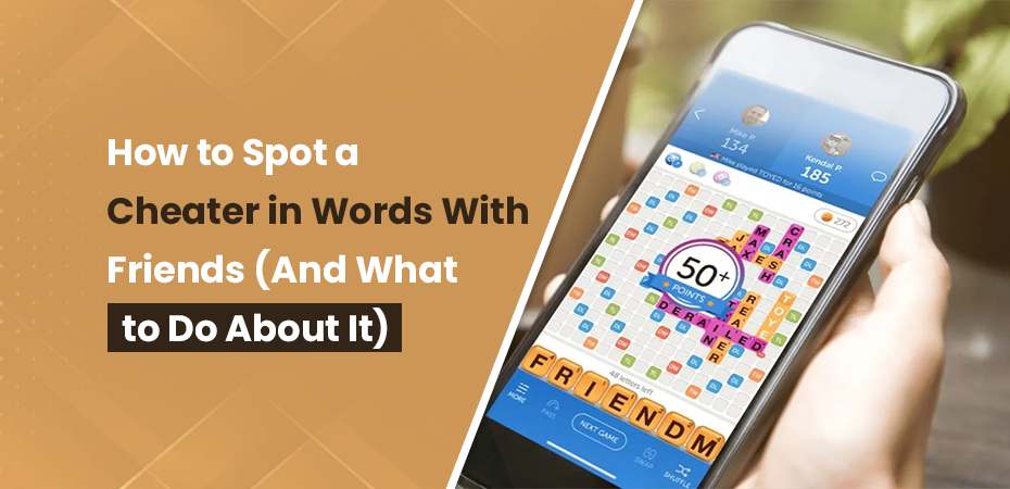 How to Spot a Cheater in Words With Friends (And What to Do About It)